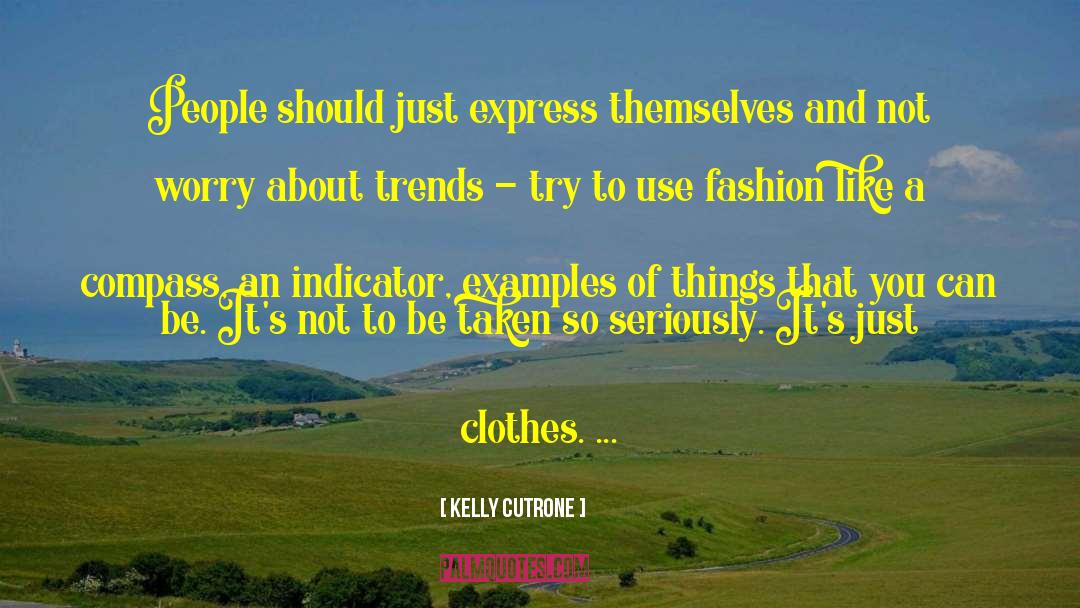 Kelly Cutrone Quotes: People should just express themselves