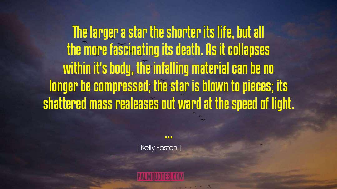 Kelly Easton Quotes: The larger a star the