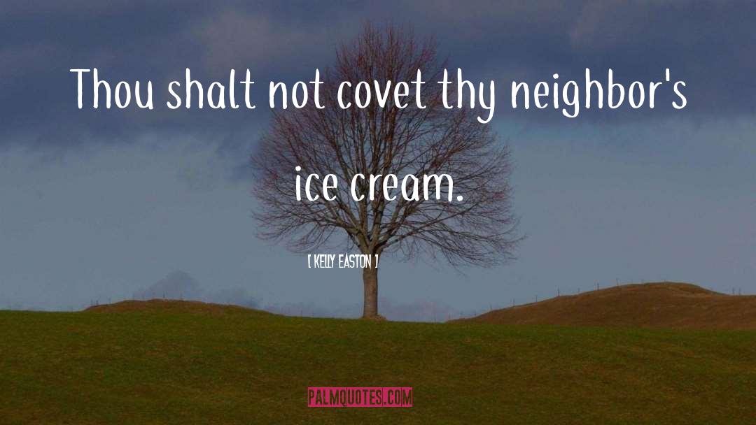 Kelly Easton Quotes: Thou shalt not covet thy