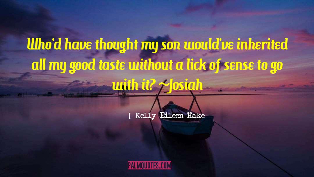 Kelly Eileen Hake Quotes: Who'd have thought my son