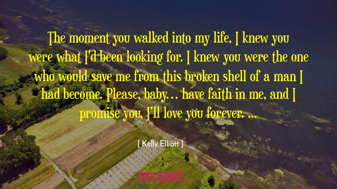 Kelly Elliott Quotes: The moment you walked into