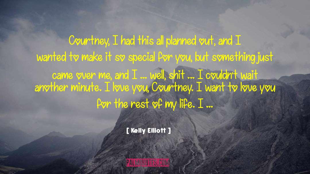 Kelly Elliott Quotes: Courtney, I had this all
