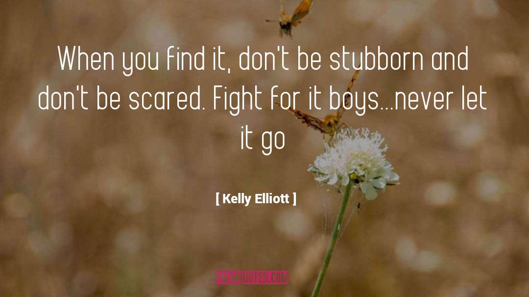 Kelly Elliott Quotes: When you find it, don't