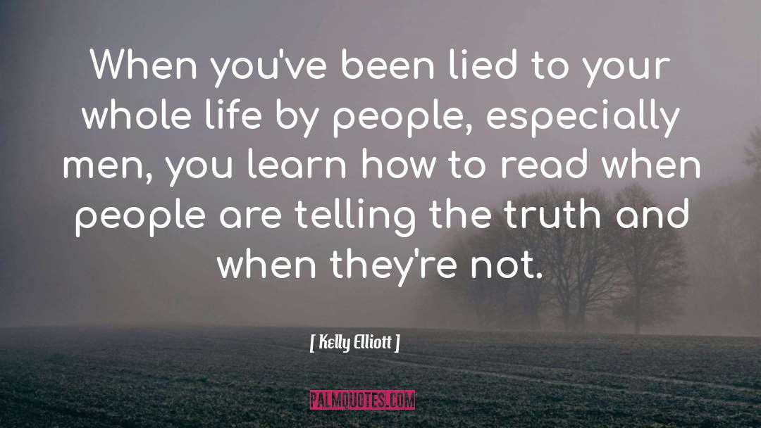 Kelly Elliott Quotes: When you've been lied to