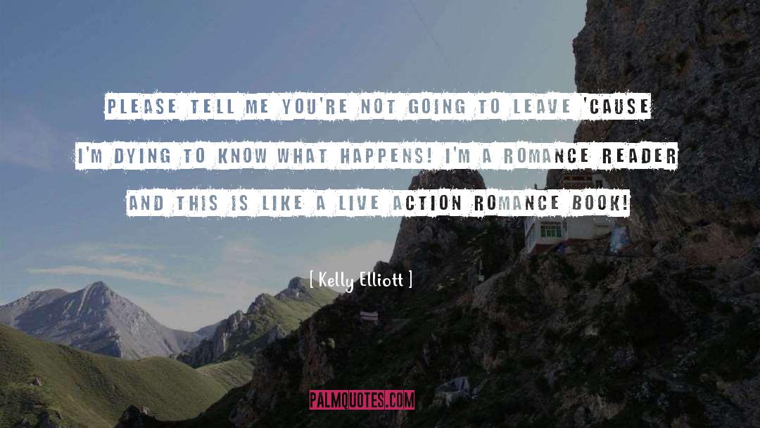 Kelly Elliott Quotes: Please tell me you're not