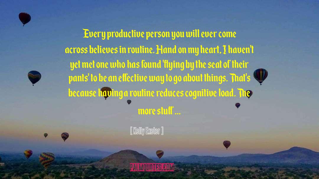 Kelly Exeter Quotes: Every productive person you will