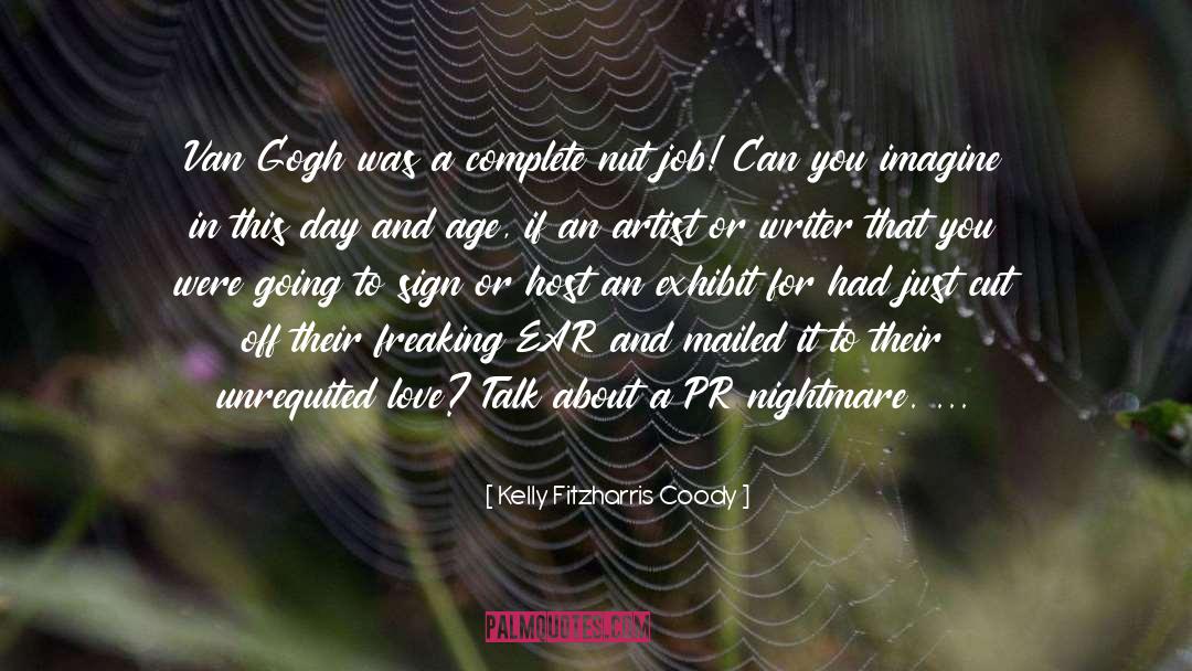 Kelly Fitzharris Coody Quotes: Van Gogh was a complete