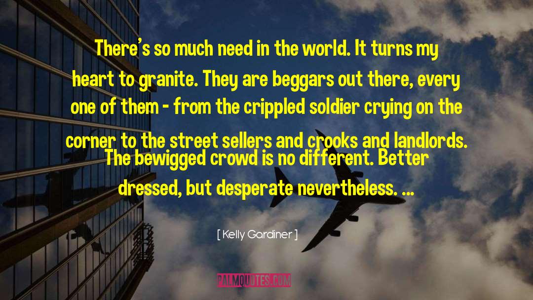 Kelly Gardiner Quotes: There's so much need in