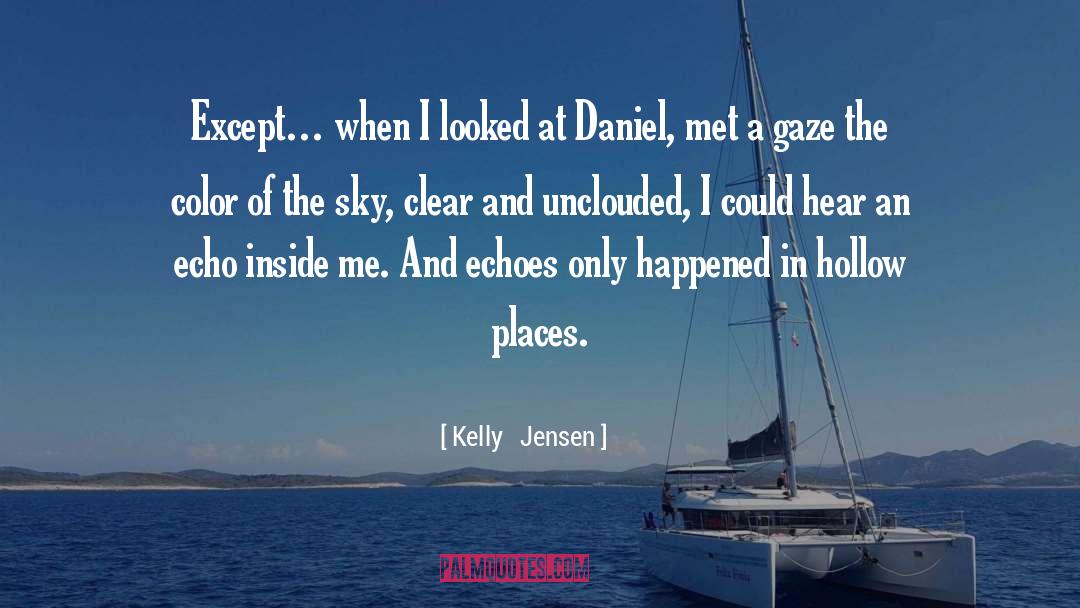 Kelly   Jensen Quotes: Except… when I looked at