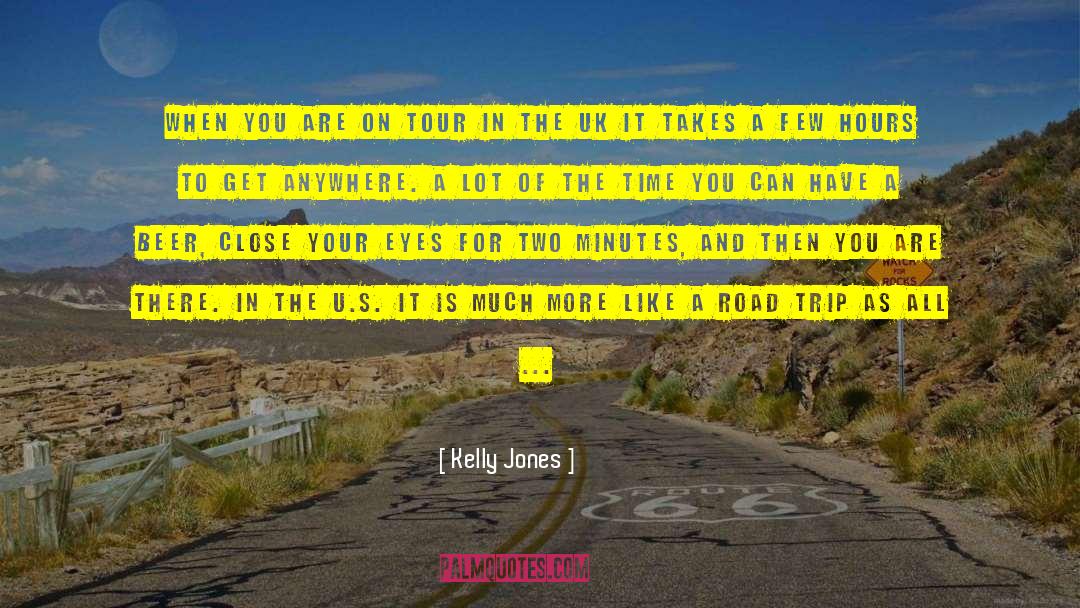 Kelly Jones Quotes: When you are on tour