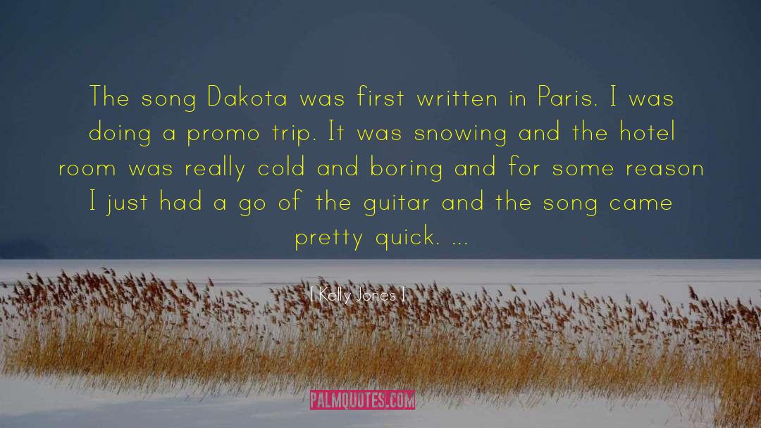 Kelly Jones Quotes: The song Dakota was first