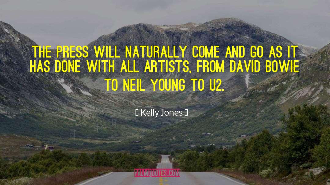 Kelly Jones Quotes: The press will naturally come