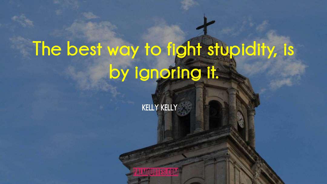 Kelly Kelly Quotes: The best way to fight