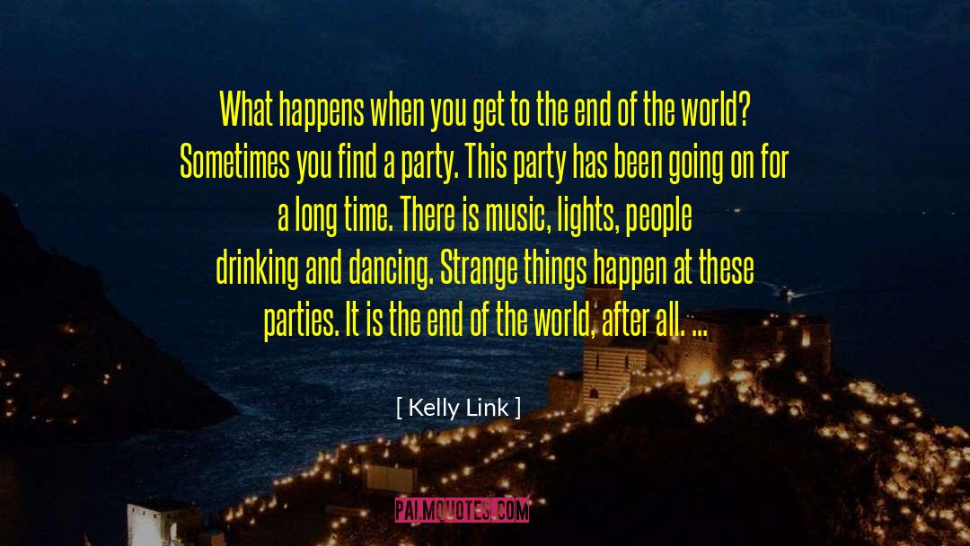 Kelly Link Quotes: What happens when you get