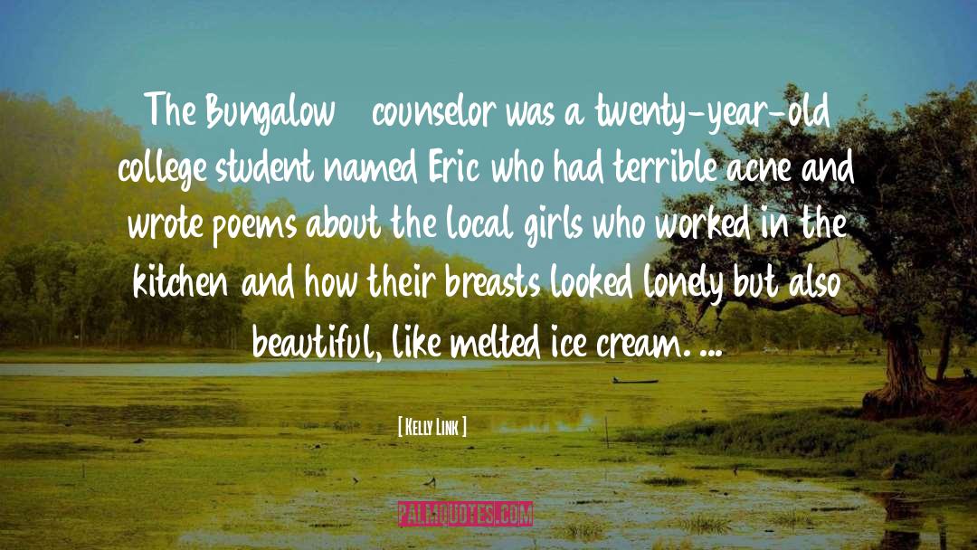 Kelly Link Quotes: The Bungalow 4 counselor was
