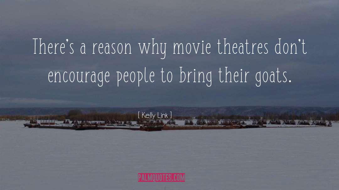 Kelly Link Quotes: There's a reason why movie