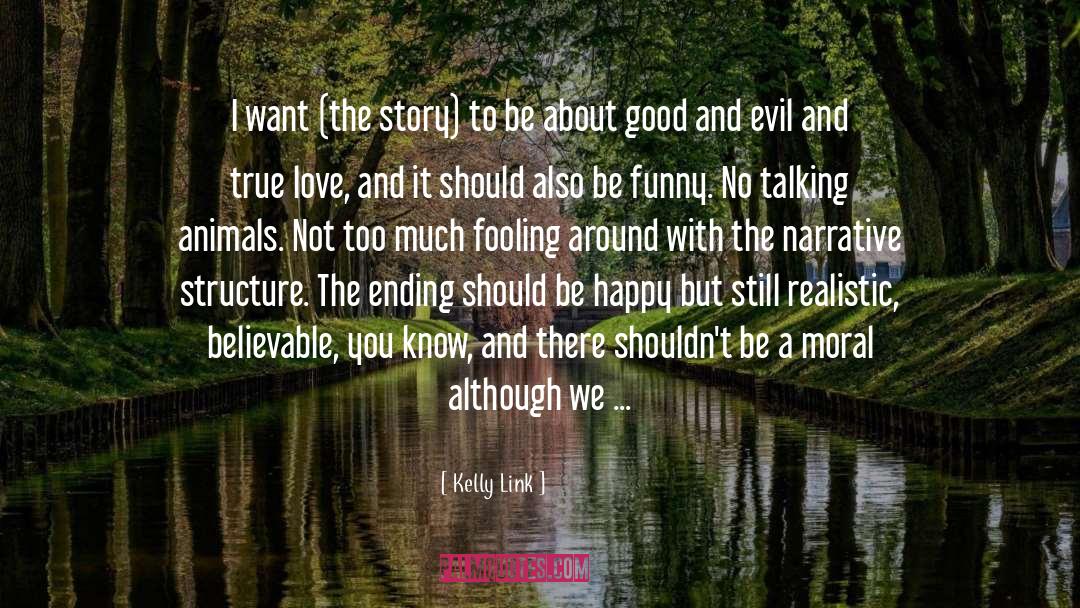 Kelly Link Quotes: I want (the story) to