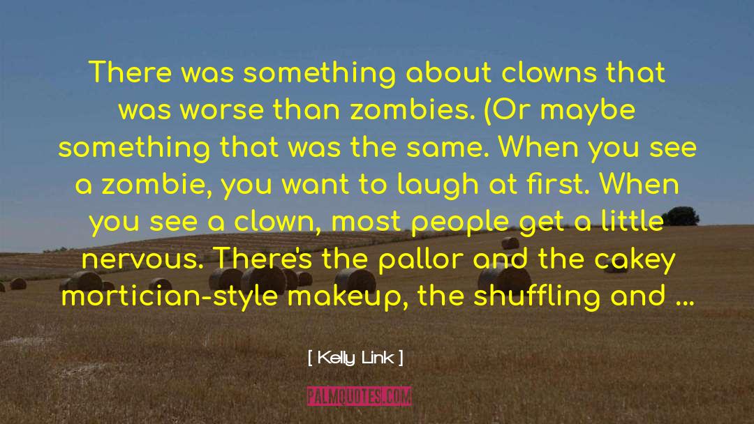 Kelly Link Quotes: There was something about clowns