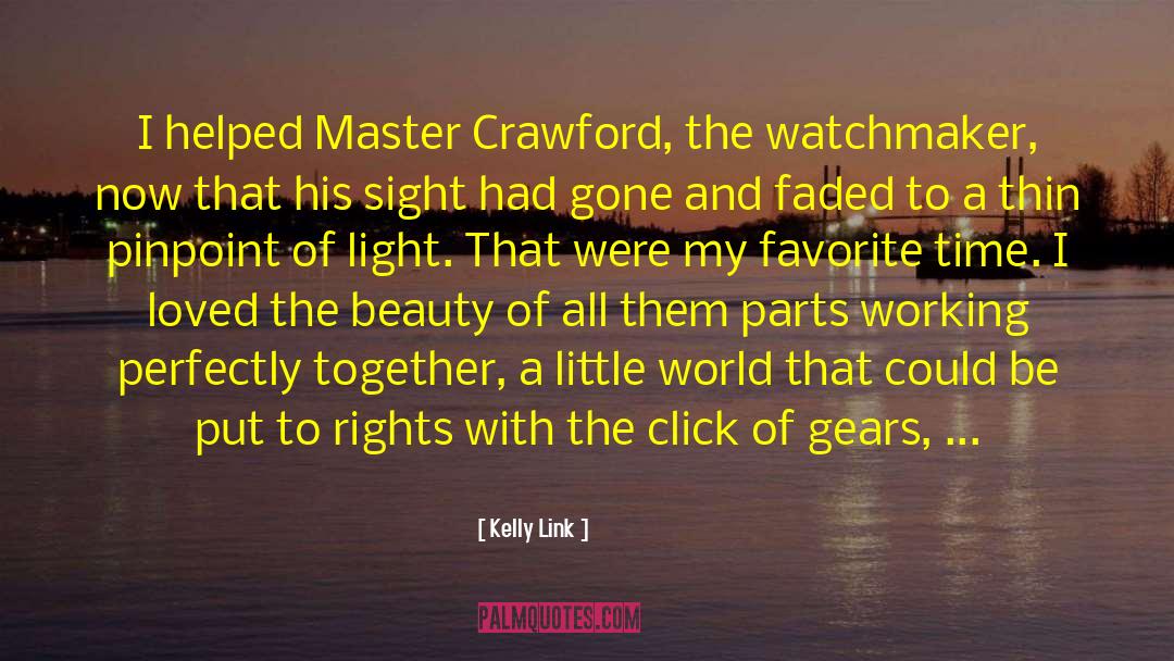 Kelly Link Quotes: I helped Master Crawford, the