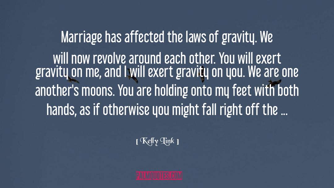 Kelly Link Quotes: Marriage has affected the laws