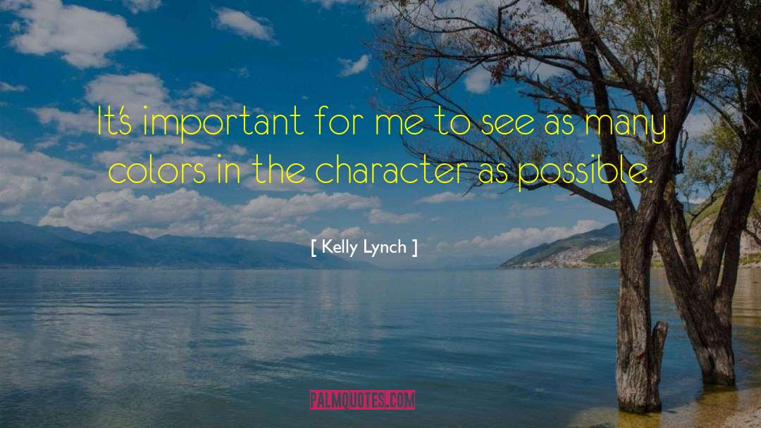 Kelly Lynch Quotes: It's important for me to