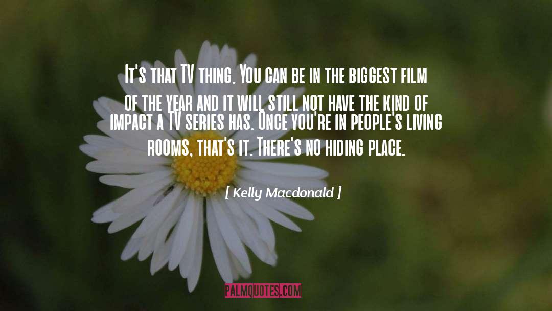 Kelly Macdonald Quotes: It's that TV thing. You
