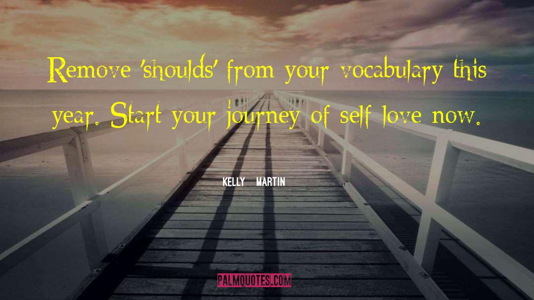 Kelly    Martin Quotes: Remove 'shoulds' from your vocabulary