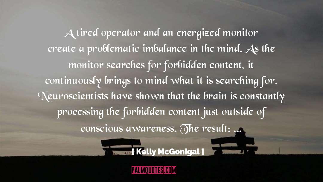 Kelly McGonigal Quotes: A tired operator and an