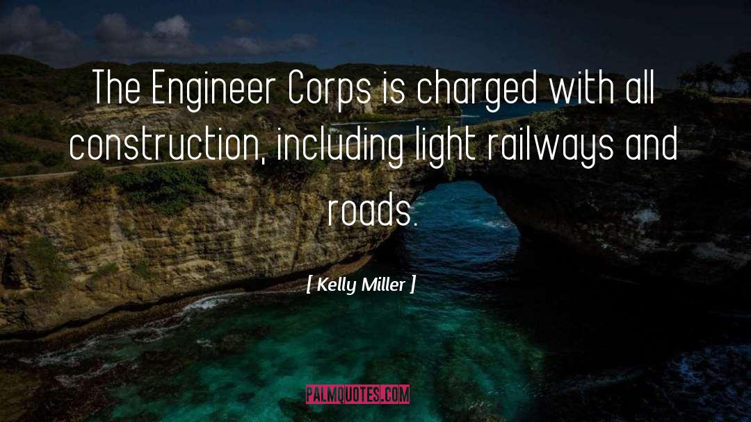 Kelly Miller Quotes: The Engineer Corps is charged