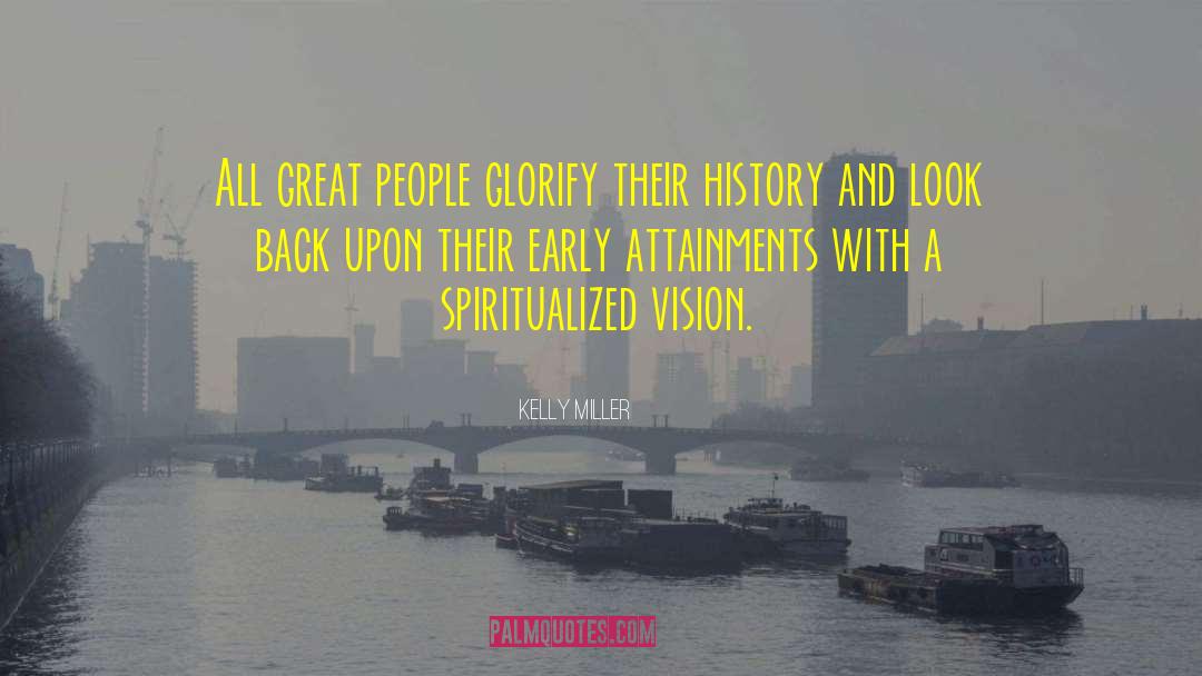 Kelly Miller Quotes: All great people glorify their
