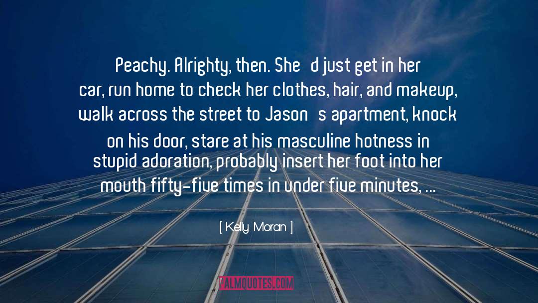 Kelly Moran Quotes: Peachy. Alrighty, then. She'd just