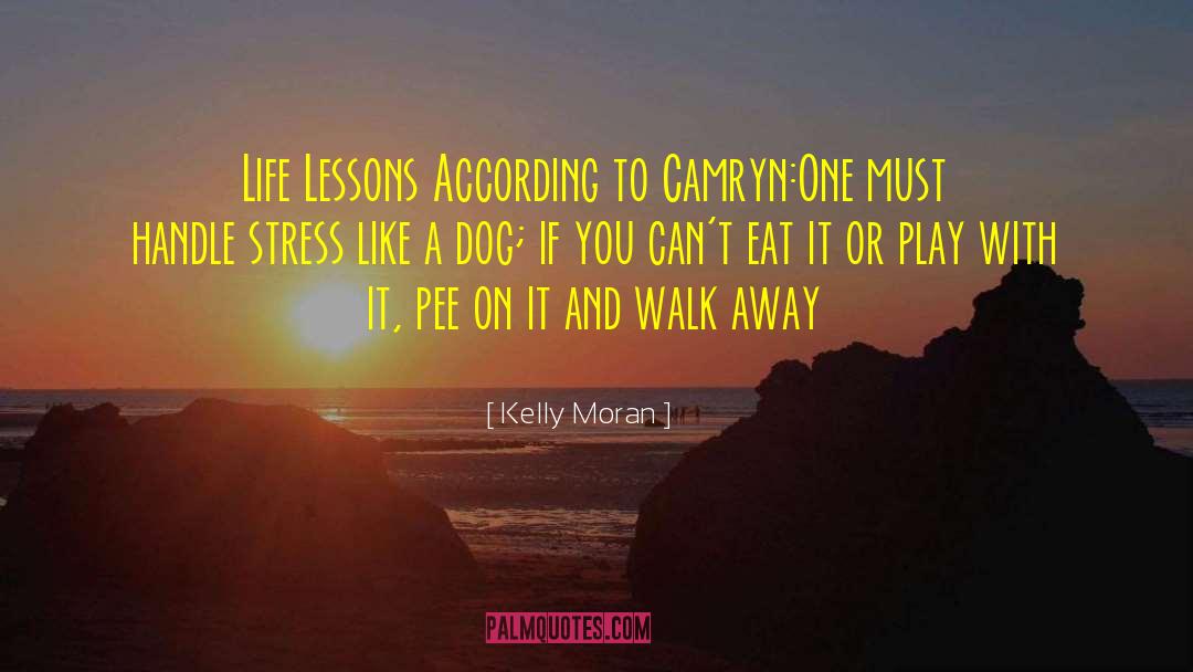 Kelly Moran Quotes: Life Lessons According to Camryn:<br>One