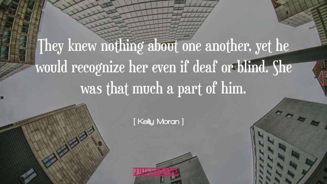 Kelly Moran Quotes: They knew nothing about one