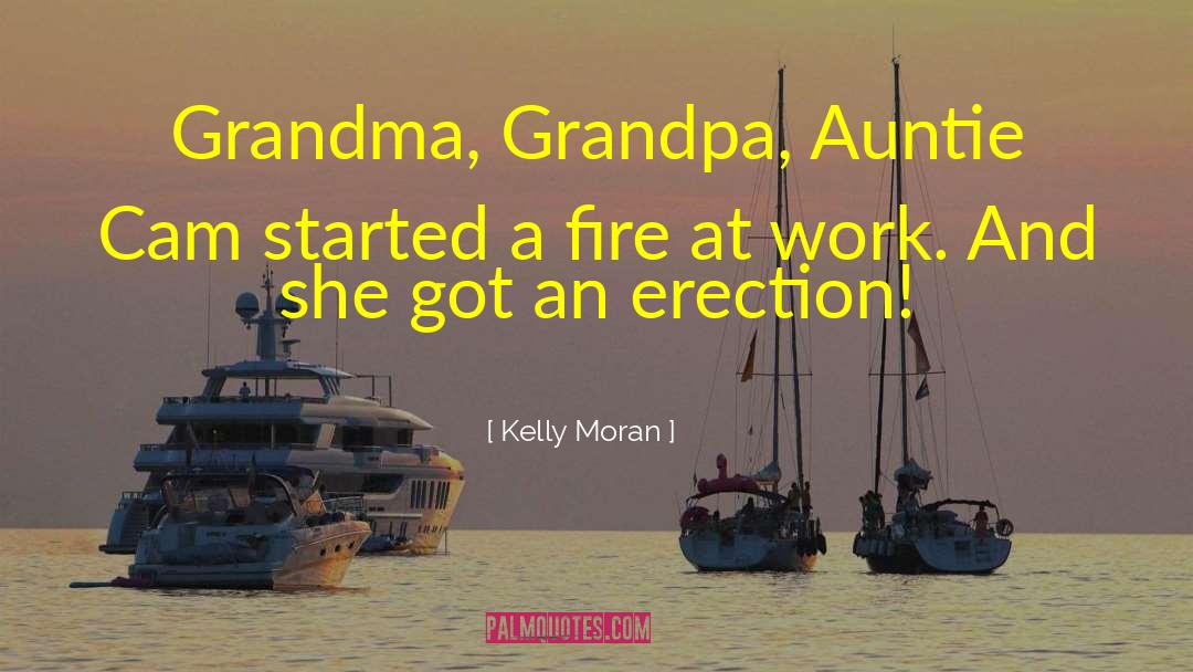 Kelly Moran Quotes: Grandma, Grandpa, Auntie Cam started