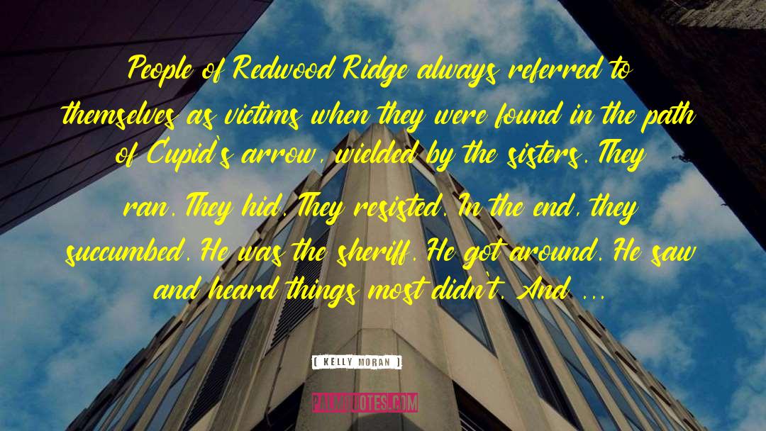 Kelly Moran Quotes: People of Redwood Ridge always