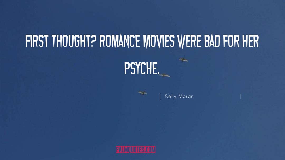 Kelly Moran Quotes: First thought? Romance movies were