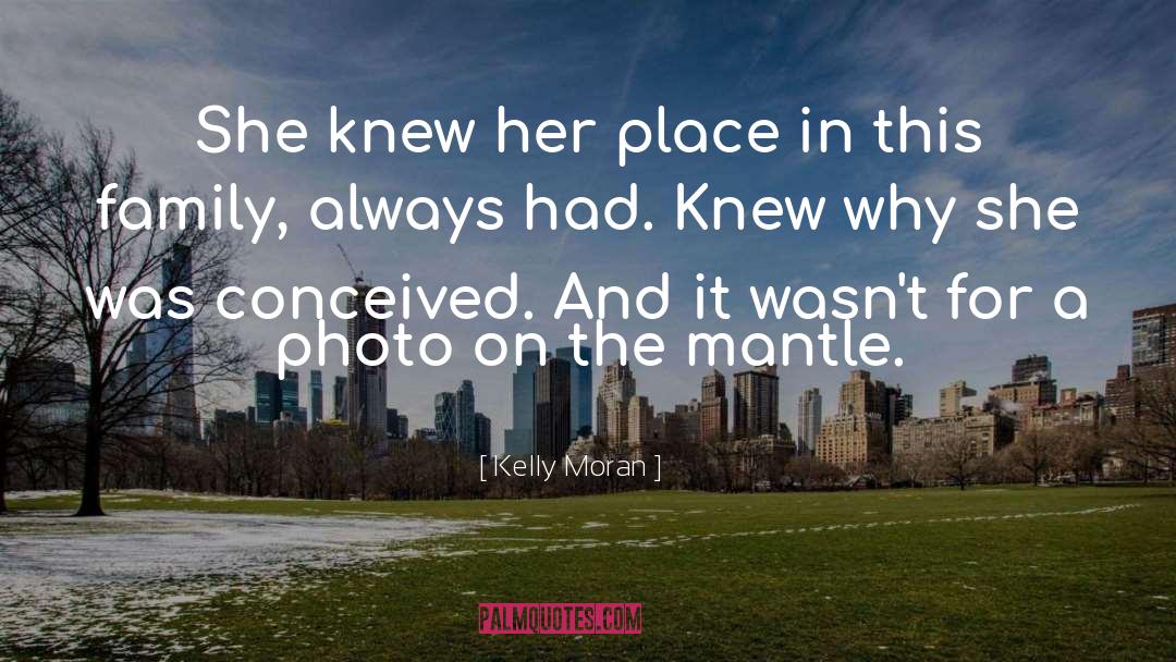 Kelly Moran Quotes: She knew her place in