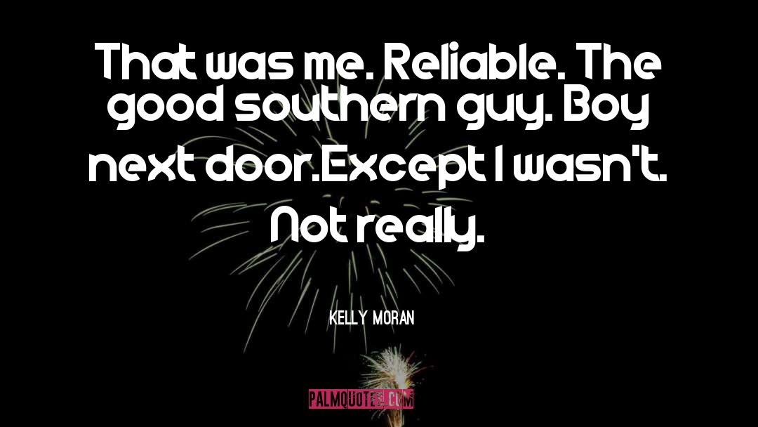 Kelly Moran Quotes: That was me. Reliable. The