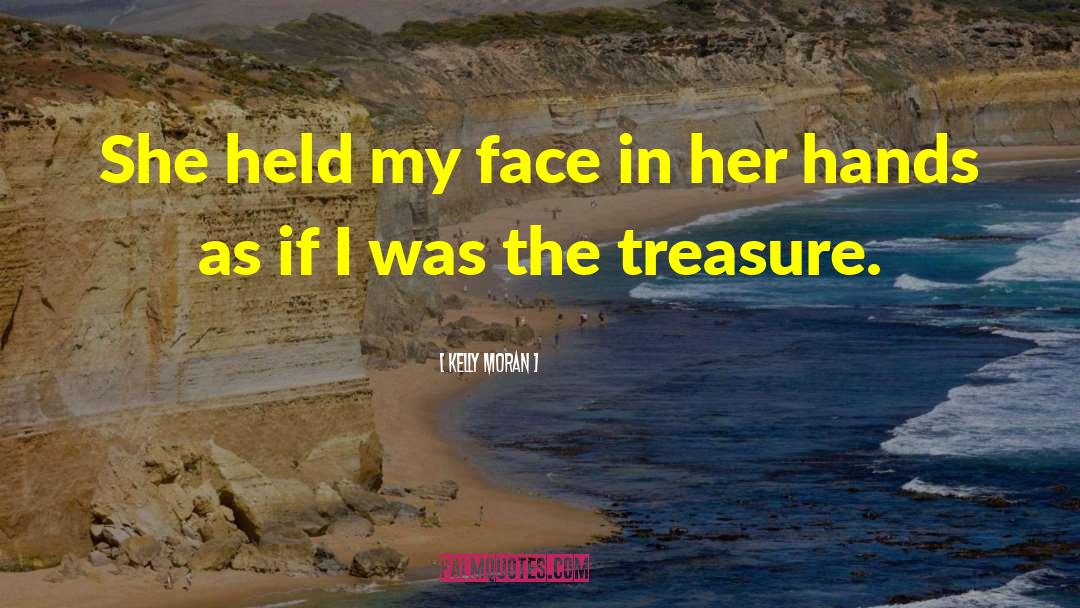 Kelly Moran Quotes: She held my face in