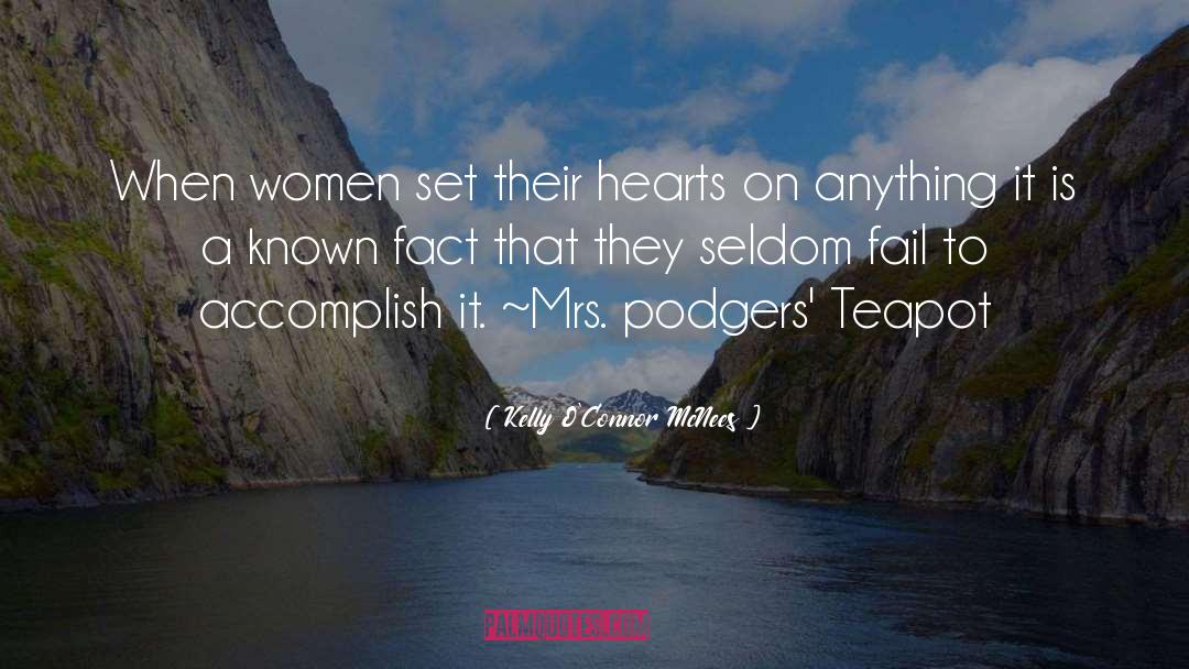 Kelly O'Connor McNees Quotes: When women set their hearts