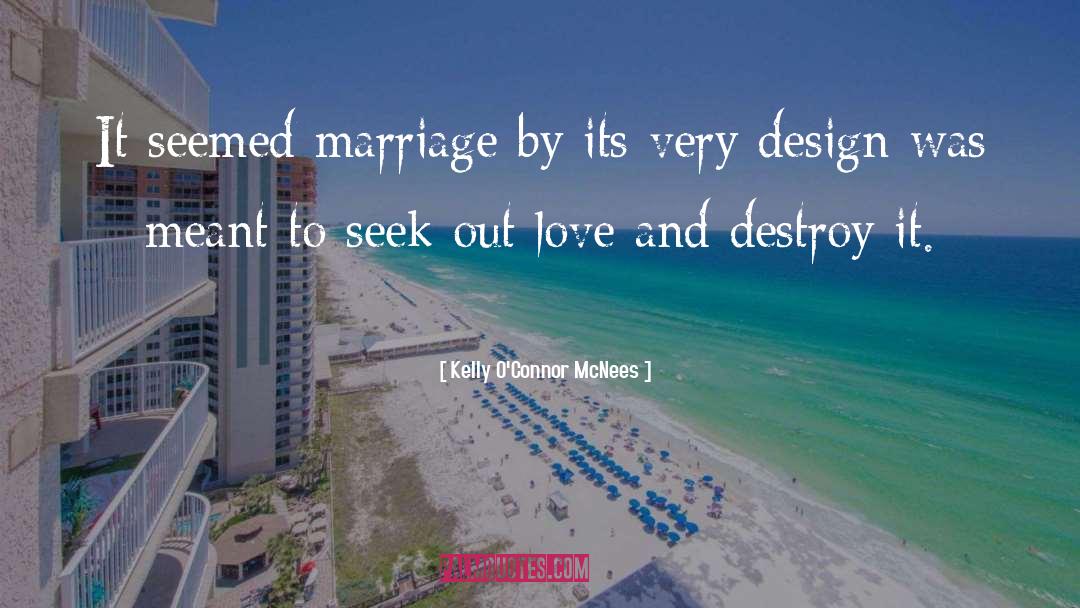 Kelly O'Connor McNees Quotes: It seemed marriage by its