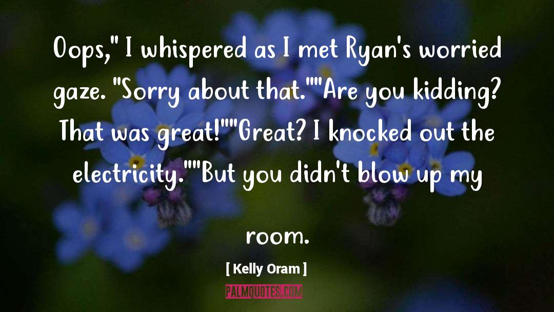 Kelly Oram Quotes: Oops,