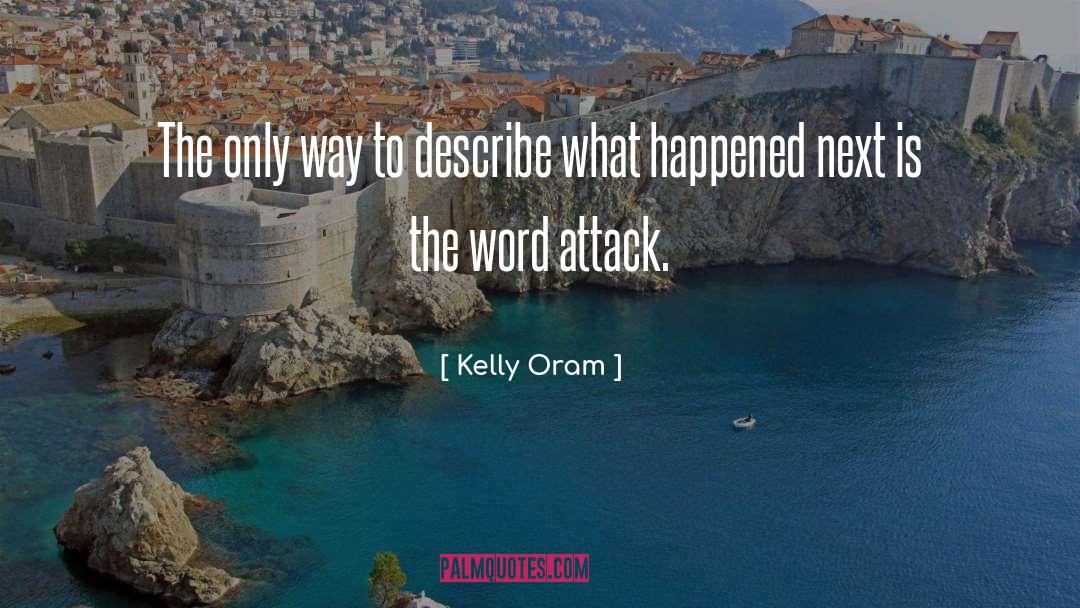 Kelly Oram Quotes: The only way to describe