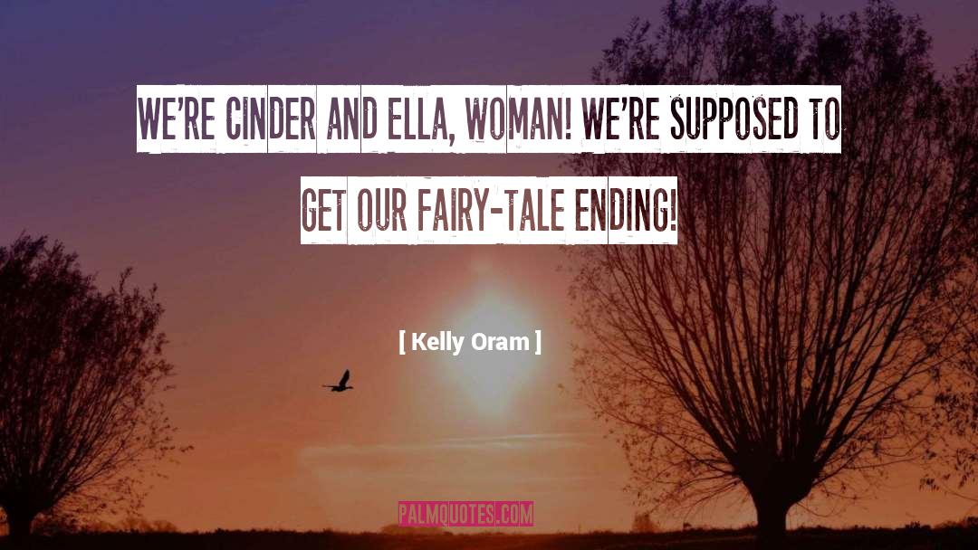 Kelly Oram Quotes: We're Cinder and Ella, woman!