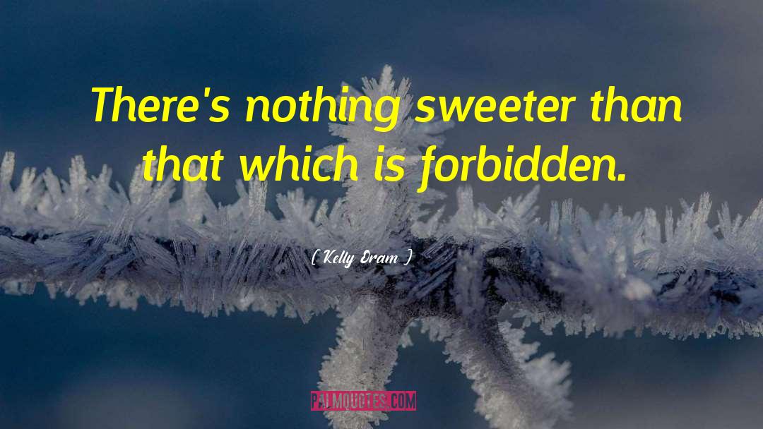 Kelly Oram Quotes: There's nothing sweeter than that