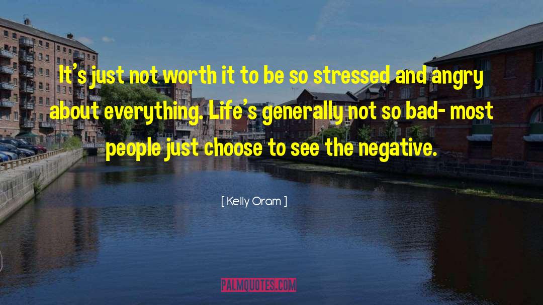 Kelly Oram Quotes: It's just not worth it