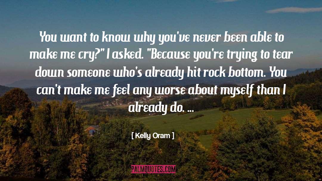 Kelly Oram Quotes: You want to know why