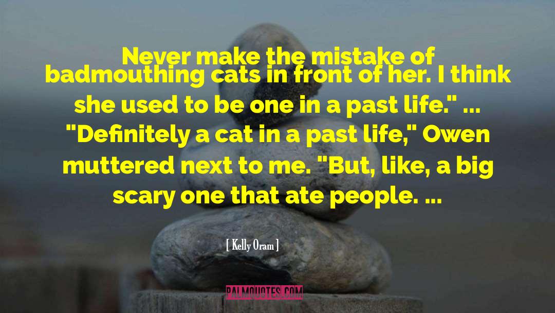 Kelly Oram Quotes: Never make the mistake of