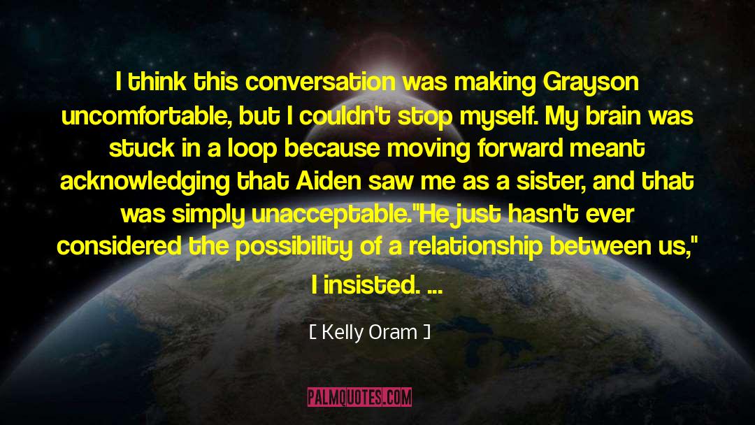 Kelly Oram Quotes: I think this conversation was