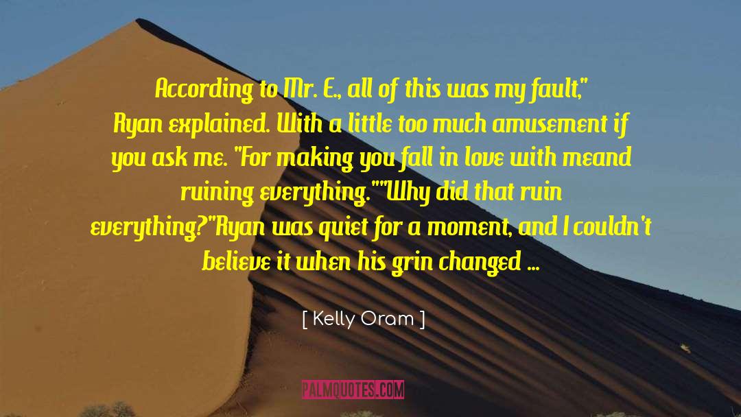 Kelly Oram Quotes: According to Mr. E., all